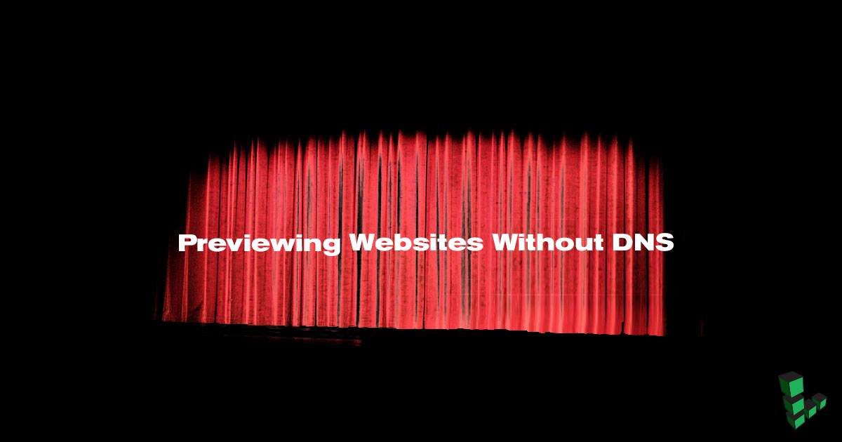 Previewing Websites without DNS Previewing Websites without DNS