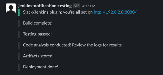 Notifications on the Jenkins pipeline’s progress posted to a Slack channel Notifications on the Jenkins pipeline’s progress posted to a Slack channel